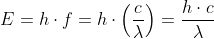 E=h\cdot f=h\cdot\left ( \frac{c}{\lambda} \right )=\frac{h\cdot c}{\lambda}